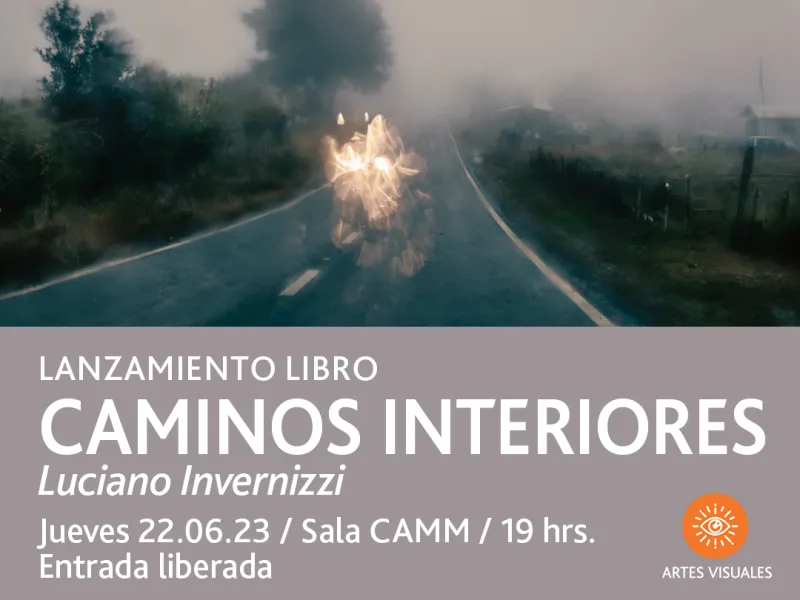 En el CAMM se realizará el lanzamiento del  fotolibro “Caminos Interiores” del fotógrafo local Luciano Invernizzi