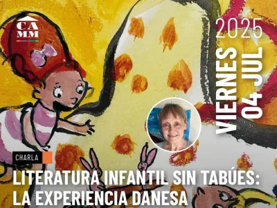 Charla “Literatura Infantil Sin Tabúes: La Experiencia Danesa” en el CAMM