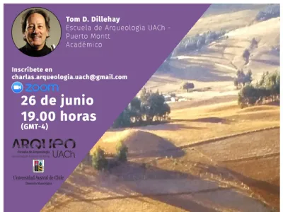 Hoy viernes 26 de junio a las 19 horas en vivo por el Facebook Live de @Museosaustral: Conferencia del Dr. Tom Dillehay finaliza Charlas “Arqueologías desde el sur” 