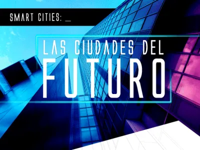 ¿Qué es una Smart City? Una ciudad al servicio de las personas